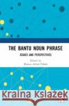 The Bantu Noun Phrase  9781032183633 Taylor & Francis Ltd