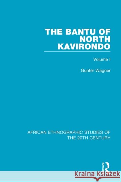 The Bantu of North Kavirondo: Volume 1 Gunter Wagner 9781138599277 Routledge - książka