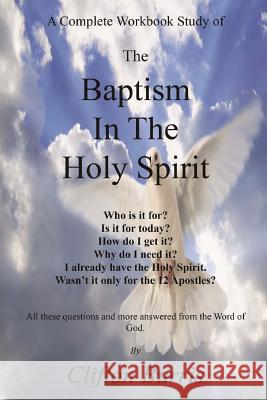 The Baptism In the Holy Spirit: A Complete Workbook Study Burris, Clifton 9781505439960 Createspace - książka