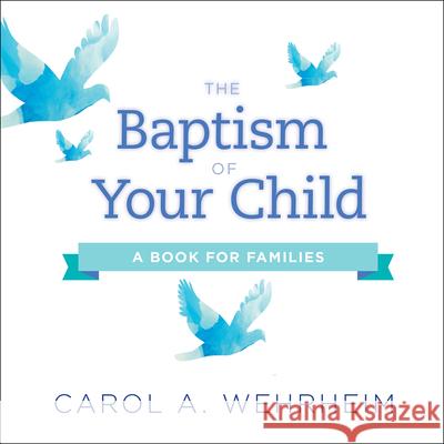 The Baptism of Your Child: A Book for Families Carol Wehrheim 9780664263997 Westminster John Knox Press - książka