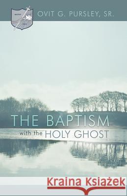 The Baptism with the Holy Ghost Pursley, Ovit G., Sr. 9781426955600 Trafford Publishing - książka