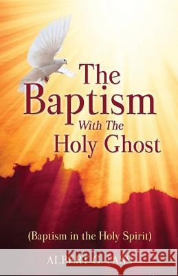 The Baptism with the Holy Ghost (Baptism in the Holy Spirit) Albert G Pass 9781498492621 Xulon Press - książka