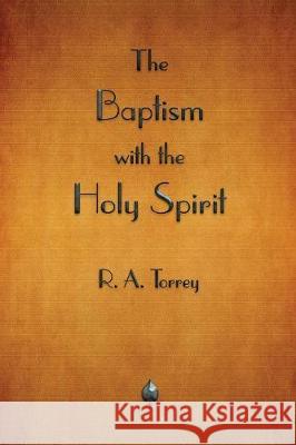 The Baptism with the Holy Spirit R a Torrey 9781603867788 Merchant Books - książka