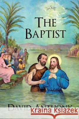 The Baptist David Anthony 9781664293830 WestBow Press - książka