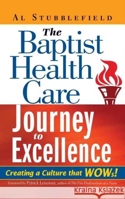 The Baptist Health Care Journey to Excellence: Creating a Culture That WOWs! Stubblefield, Al 9780471708902 John Wiley & Sons - książka