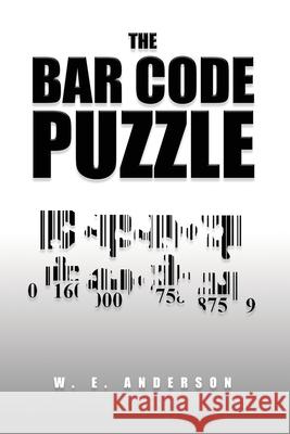 The Bar Code Puzzle W. E. Anderson 9781649134332 Dorrance Publishing Co. - książka