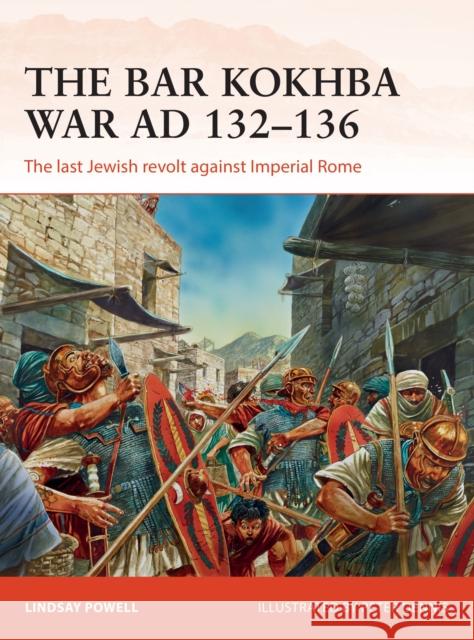 The Bar Kokhba War AD 132–136: The last Jewish revolt against Imperial Rome Lindsay Powell 9781472817983 Bloomsbury Publishing PLC - książka