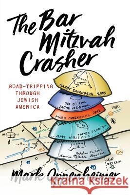 The Bar Mitzvah Crasher: Road-Tripping Through Jewish America Mark Oppenheimer 9781793250797 Independently Published - książka