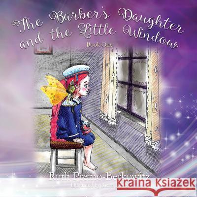 The Barber's Daughter and the Little Window: Book One Ruth Premo-Berkowitz 9781977201065 Outskirts Press - książka