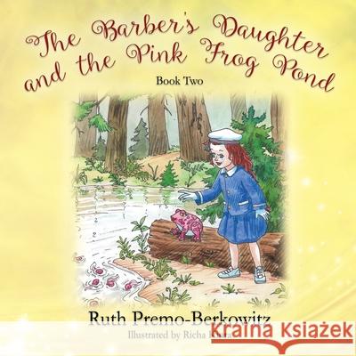 The Barber's Daughter and the Pink Frog Pond: Book Two Ruth Berkowitz 9781977213525 Outskirts Press - książka