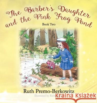 The Barber's Daughter and the Pink Frog Pond: Book Two Ruth Berkowitz 9781977213983 Outskirts Press - książka