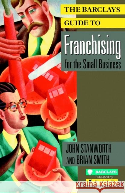 The Barclays Guide to Franchising for the Small Business John Stanworth 9780631174981 Blackwell Publishers - książka