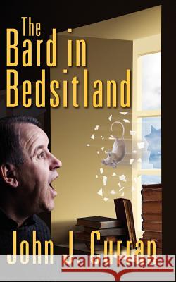 The Bard in Bedsitland John J. Curran 9781460929636 Createspace - książka