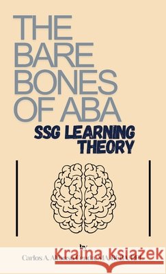 The Bare Bones of ABA: SSG Learning Theory Alfonso Cenda, Carlos A. 9798993820217 Alfonso Publishing - książka