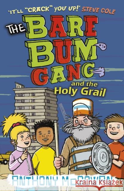 The Bare Bum Gang and the Holy Grail Anthony McGowan 9781782957966 Penguin Random House Children's UK - książka