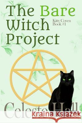 The Bare Witch Project Celeste Hall 9781505352801 Createspace - książka