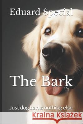 The Bark: Just dog barks nothing else Buddy The Golden Retriever, Eduard Special 9798328829120 Independently Published - książka