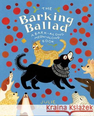 The Barking Ballad: A Bark-Along Meow-Along Book Julie Paschkis Julie Paschkis 9781534492608 Atheneum Books for Young Readers - książka