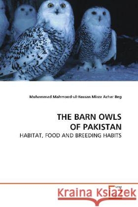 THE BARN OWLS OF PAKISTAN : HABITAT, FOOD AND BREEDING HABITS Mahmood-ul-Hassan, Muhammad 9783639146684 VDM Verlag Dr. Müller - książka