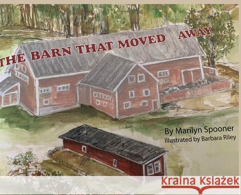 The Barn That Moved Away Marilyn Spooner Barbara Riley 9781735791111 Elaine Writes Media - książka