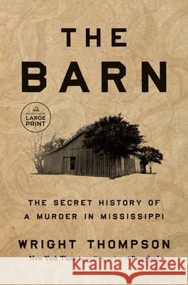 The Barn: The Secret History of a Murder in Mississippi Wright Thompson 9780593949108 Random House Large Print Publishing - książka