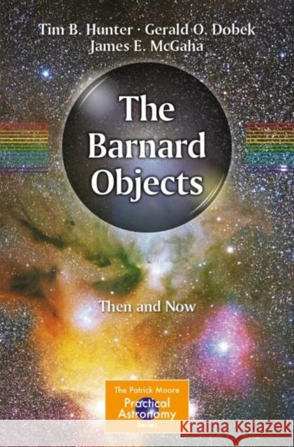The Barnard Objects: Then and Now Tim B. Hunter James E. McGaha Gerald O. Dobek 9783031314841 Springer International Publishing AG - książka
