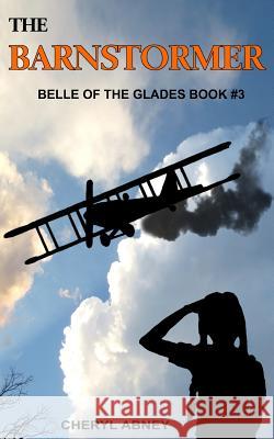 The Barnstormer: Belle of the Glades Book #3 Cheryl Abney David B. Abne 9781518639647 Createspace - książka