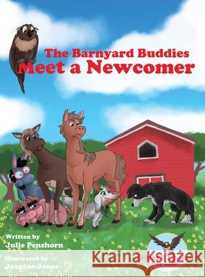 The Barnyard Buddies Meet a Newcomer Julie D. Penshorn Jeanine-Jonee                            Rebecca A. Janke 9780998869179 Growing Communities for Peace - książka