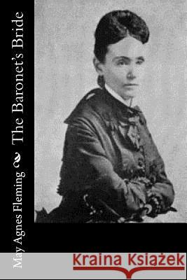 The Baronet's Bride May Agnes Fleming 9781530781911 Createspace Independent Publishing Platform - książka