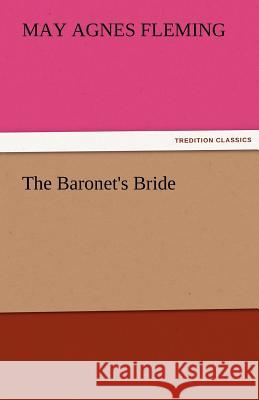 The Baronet's Bride May Agnes Fleming   9783842478121 tredition GmbH - książka