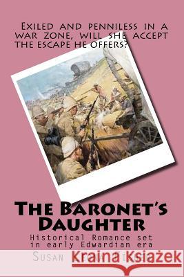 The Baronet's Daughter: Historical Romance set in early Edwardian era Fisher, Susan Leona 9781500671808 Createspace - książka