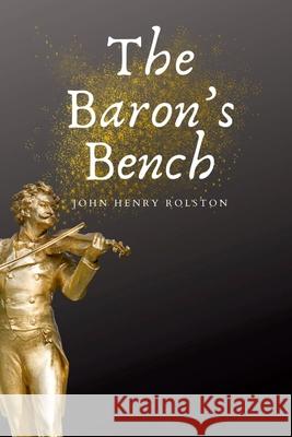The Baron's Bench John Rolston 9781387495641 Lulu.com - książka