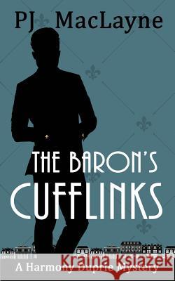 The Baron's Cufflinks P. J. Maclayne 9780998501451 Free Wolves Press - książka