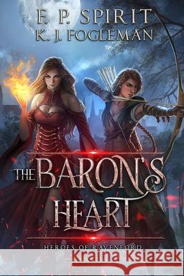 The Baron's Heart (Heroes of Ravenford Book 5) F P Spirit, Jackson Tjota 9781736437711 F. P. Spirit - książka