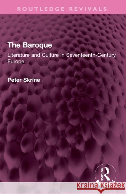 The Baroque: Literature and Culture in Seventeenth-Century Europe Peter N. Skrine 9781032485829 Routledge - książka