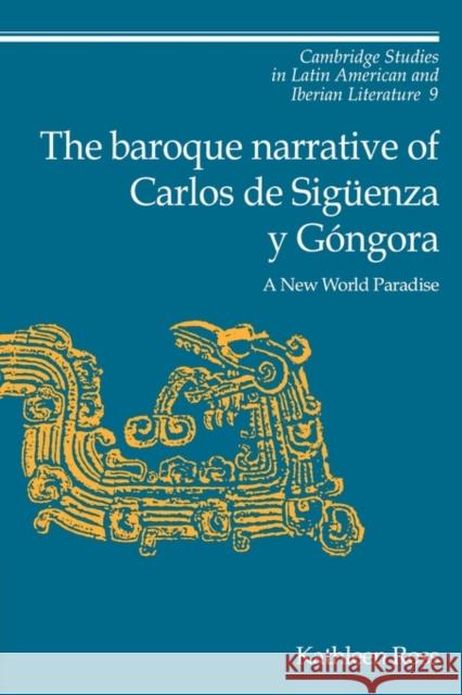 The Baroque Narrative of Carlos de Sigüenza Y Góngora: A New World Paradise Ross, Kathleen 9780521152754 Cambridge University Press - książka