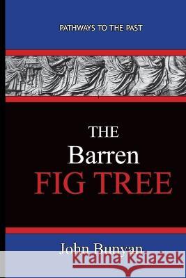 The Barren Fig Tree - John Bunyan John Bunyan 9781951497170 Published by Parables - książka