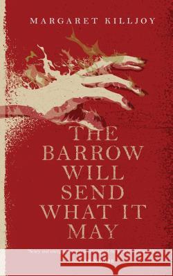 The Barrow Will Send What It May Killjoy, Margaret 9780765397386 Tor.com - książka