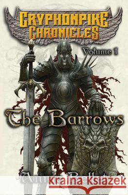 The Barrows: The Gryphonpike Chronicles Omnibus Annie Bellet 9781483959597 Createspace - książka