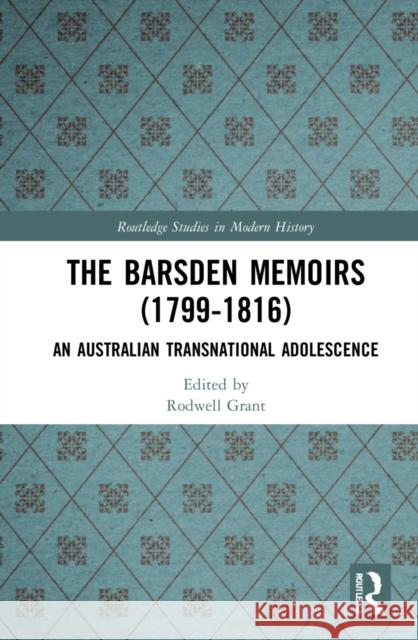 The Barsden Memoirs (1799-1816): An Australian Transnational Adolescence Grant Rodwell 9780367753535 Taylor & Francis Ltd - książka