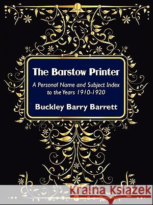 The Barstow Printer: A Personal Name and Subject Index to the Years 1910-1920 Barrett, Buckley Barry 9780893709402 Borgo Press - książka