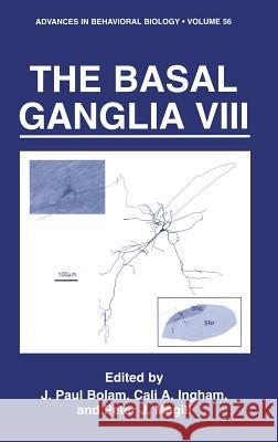 The Basal Ganglia VIII International Basal Ganglia Society      John P. Bolam C. a. Ingham 9780387280653 Springer - książka