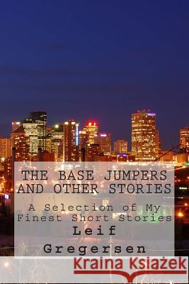 The Base Jumpers and Other Stories MR Leif Norgaard Gregersen 9781500402303 Createspace - książka