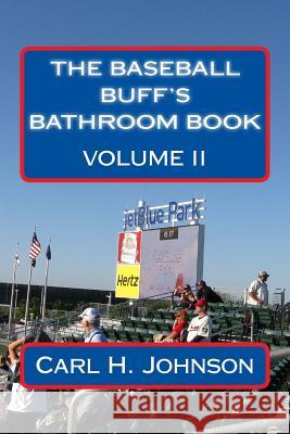 The Baseball Buff's Bathroom Book, Volume II Carl H. Johnson 9781539704768 Createspace Independent Publishing Platform - książka