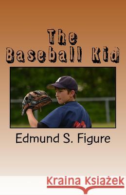 The Baseball Kid Edmund S. Figure 9781519348333 Createspace Independent Publishing Platform - książka