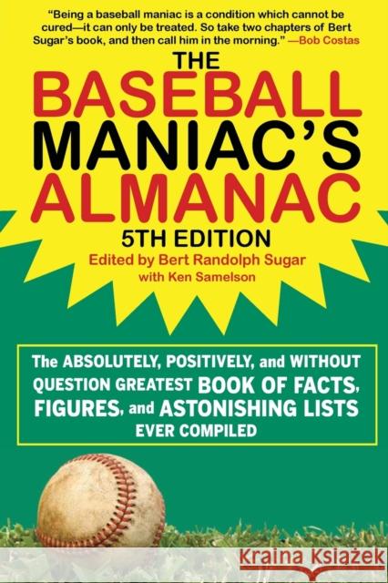 The Baseball Maniac's Almanac: The Absolutely, Positively, and Without Question Greatest Book of Facts, Figures, and Astonishing Lists Ever Compiled  9781683582403 Sports Publishing LLC - książka