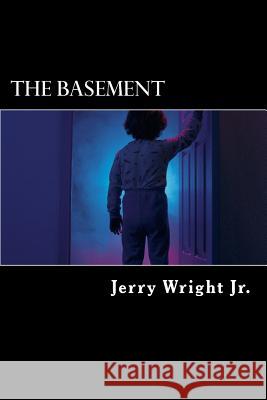 The Basement: Part one of the Sickness trilogy Wright Sr, Jerry 9781479203352 Createspace - książka