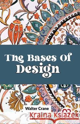 The Bases Of Design Walter Crane   9789358713527 Double 9 Books - książka