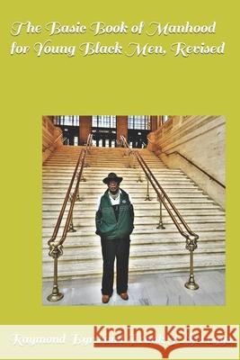 The Basic Book of Manhood for Young Black Men, Revised Frank T Scruggs, Raymond L Byrd 9798495438798 Independently Published - książka