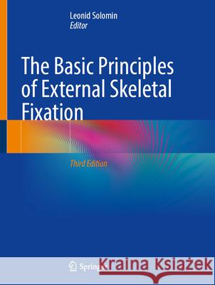 The Basic Principles of External Skeletal Fixation Leonid Solomin 9783031910173 Springer - książka